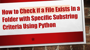 How to Check if a File Exists in a Folder with Specific Substring Criteria Using Python