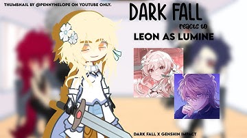 dark fall reacts to leon as lumine & aether // angst ; df x gi. | 3/3
