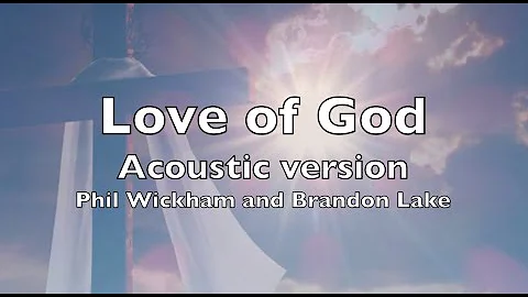 Love of God Acoustic Version (lyrics)  Phil Wickham & Brandon Lake