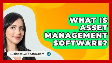 What Is Asset Management Software? - BusinessGuide360.com