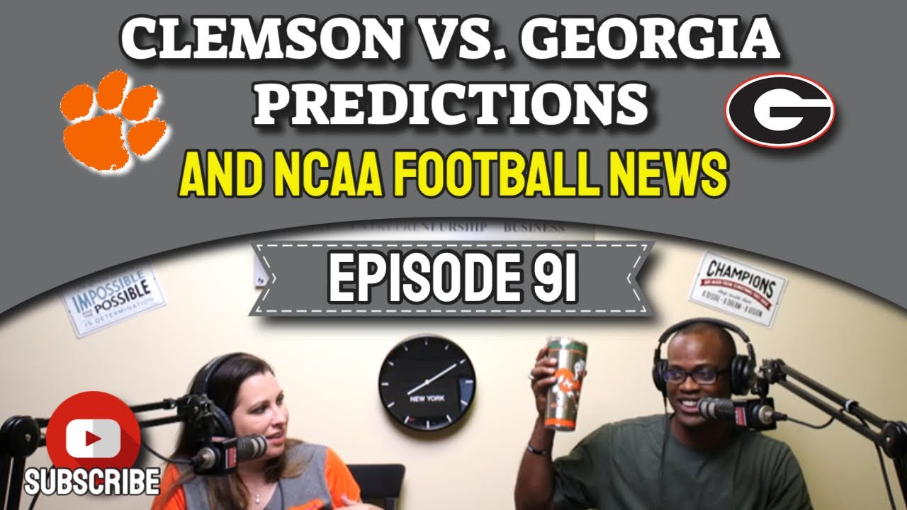 Clemson Versus Georgia Predictions And NCAA Football News | EP 91 | YMA ...