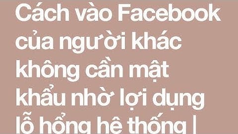 Làm thế nào để xem facebook của người khác năm 2024