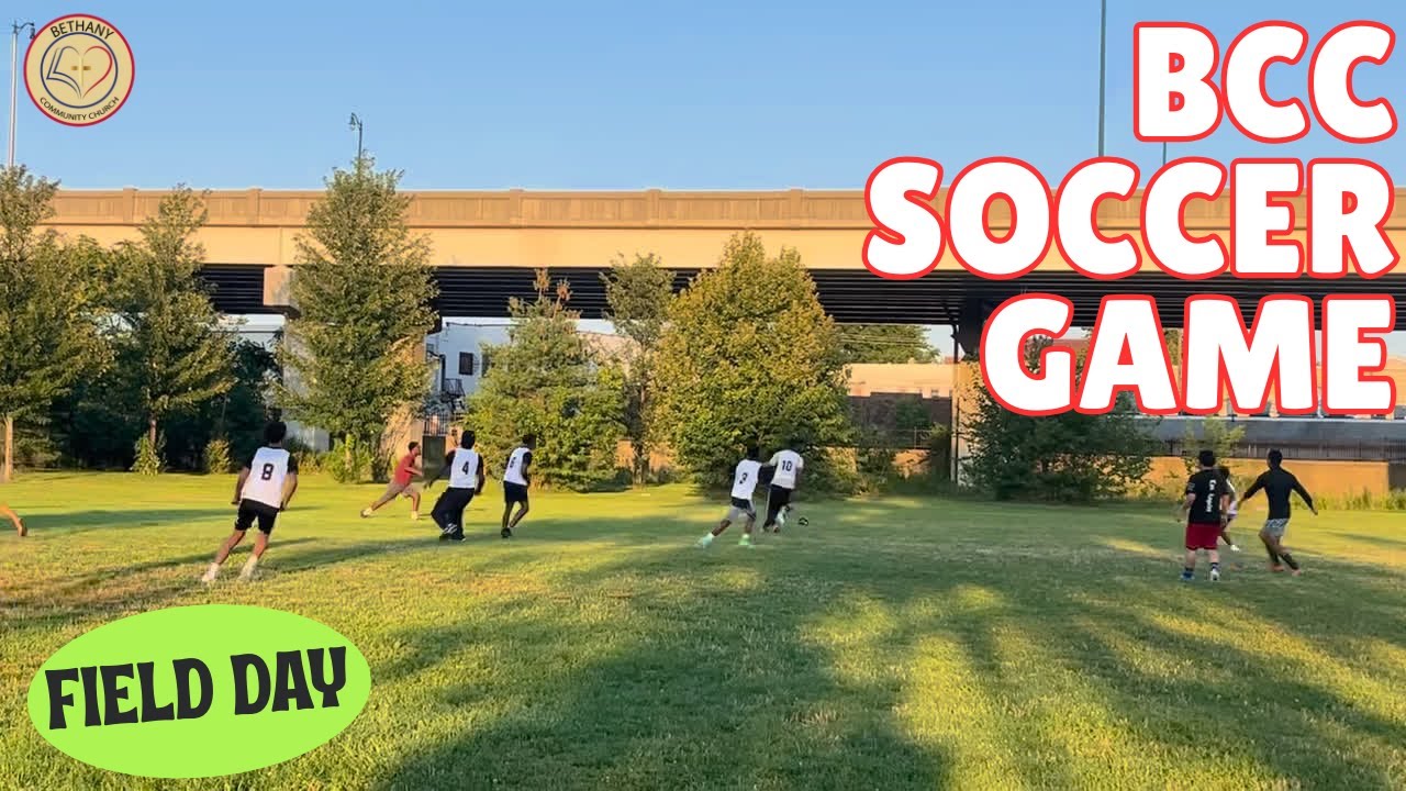 Bethany Community Church Soccer Game | A Day of Fun & Fellowship | Field Day