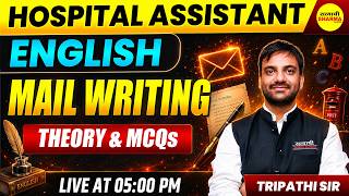 HOSPITAL ASSISTANT 2026 ENGLISH MAIL WRITING | THEORY & MCQS BY TRIPATHI SIR
