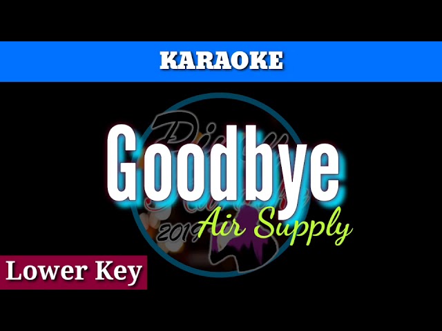 Goodbye by Air Supply ( Karaoke : Lower Key) class=