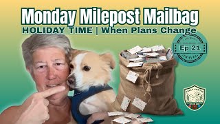 Monday Milepost Mailbag Ep 21 | HOLIDAY TIME | When Plans Change Update