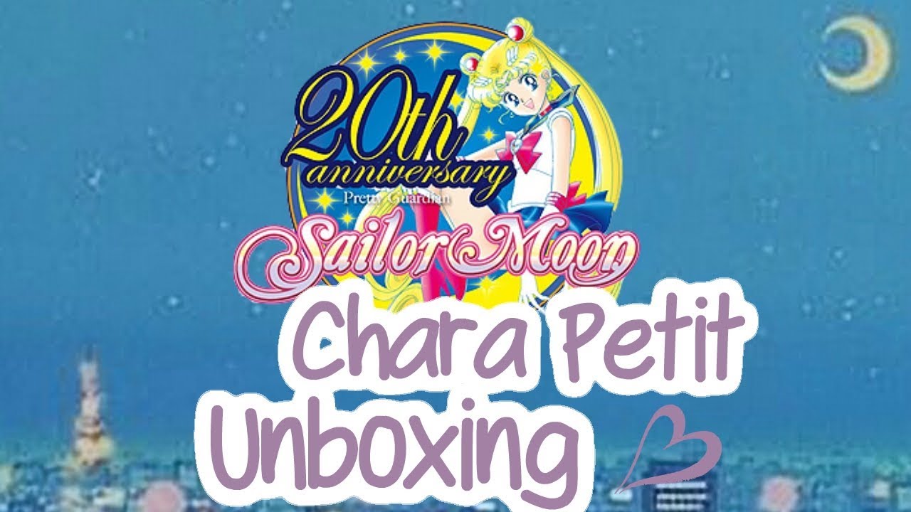 Sailor Moon Chara Petit Unboxing!