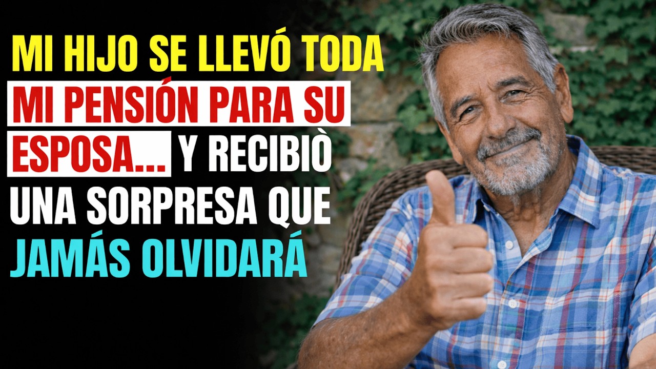 MI HIJO SE LLEVÓ TODA MI PENSIÓN PARA SU ESPOSA…  y recibió una SORPRESA que JAMÁS OLVIDARÁ