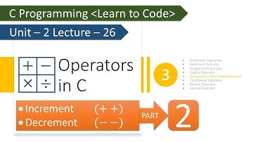 Unit-2 Lecture-26: Operators in C: Increment/Decrement Operator Part-2
