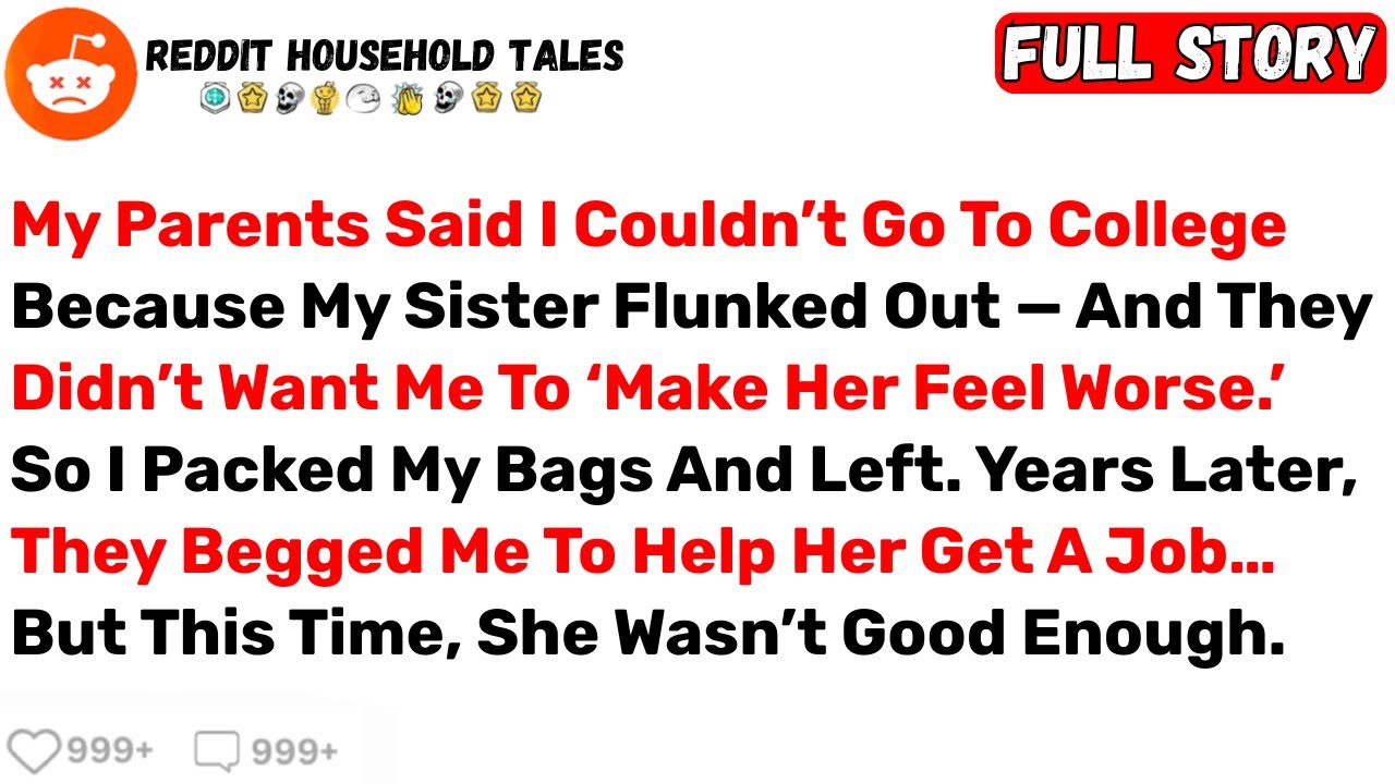 My Parents Said I Couldn’t Go To College Because My Sister Flunked Out... - Best Reddit Stories