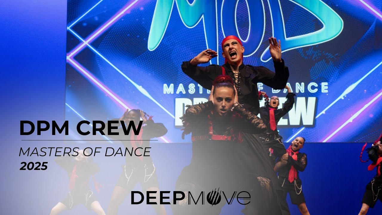 DPM CREW - MASTERS OF DANCE 2025 - DEEP MOVE