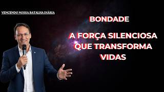 BONDADE A força silenciosa que transforma vidas