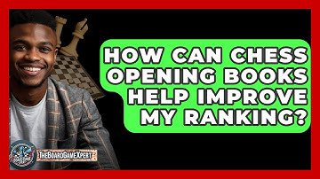 How Can Chess Opening Books Help Improve My Ranking? - The Board Game Xpert