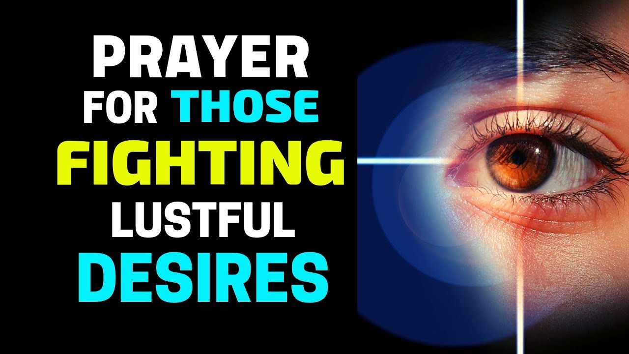 Prayer For Those Fighting Sexual Sin Pray To Overcome Lustful Desires prayer-for-those-fighting-sexual-sin-pray-to-overcome-lustful-desires