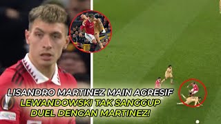 Kecil-Kecil Cabe Rawit !! Lisandro Martinez Buat Lewandowski Tak Berkutik!!