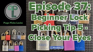 Ep37: Beginner Lock Picking Tip 5 - Close Your Eyes