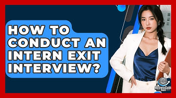 How To Conduct An Intern Exit Interview? - BusinessGuide360.com