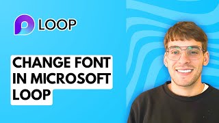 How to Change Font in Microsoft Loop [2026 Full Guide]