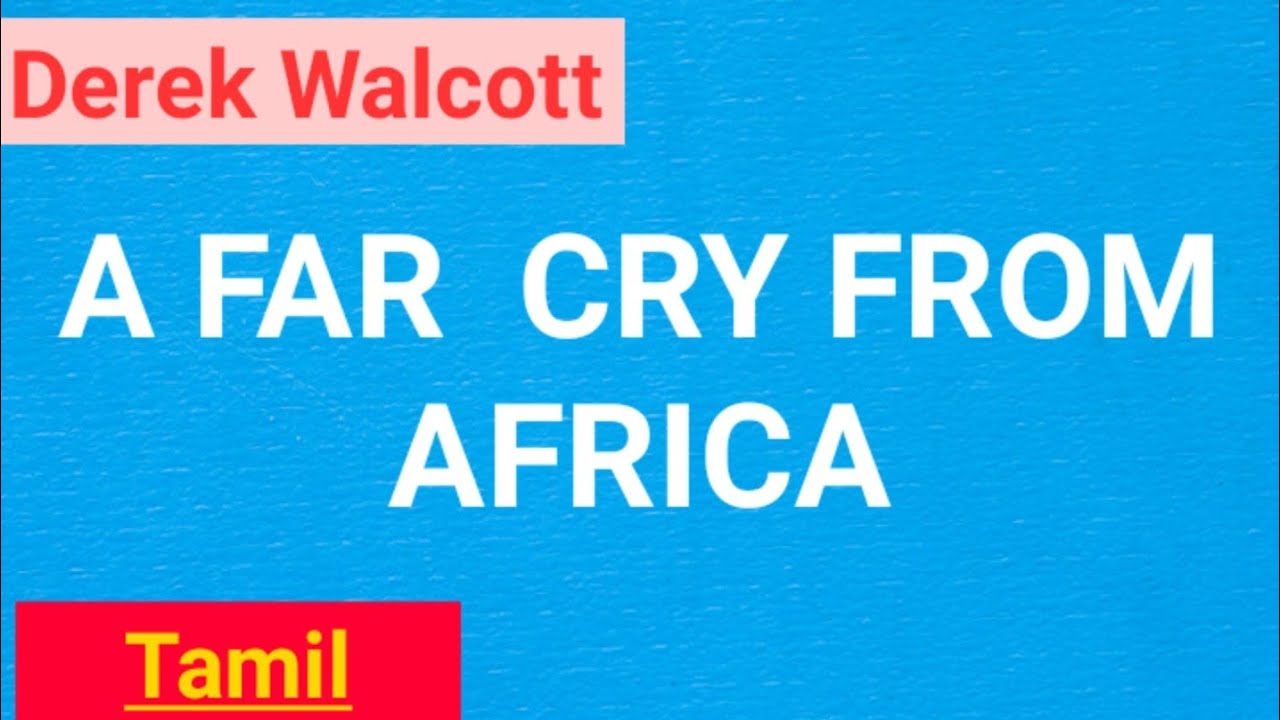 A Far Cry From Africa By Derek Walcott In Tamil Youtube