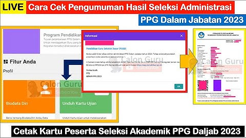 LIVE Cara Cek Pengumuman Hasil Seleksi Administrasi & Unduh Kartu Ujian Seleksi Akademik PPG 2023