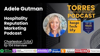 Ep 104  Adele Gutman | Hotel Reputation Consultant | Get Great Guest Reviews Podcast | SC (USA)