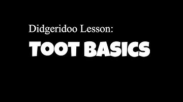 Beginner Didgeridoo Lesson - Toot Basics