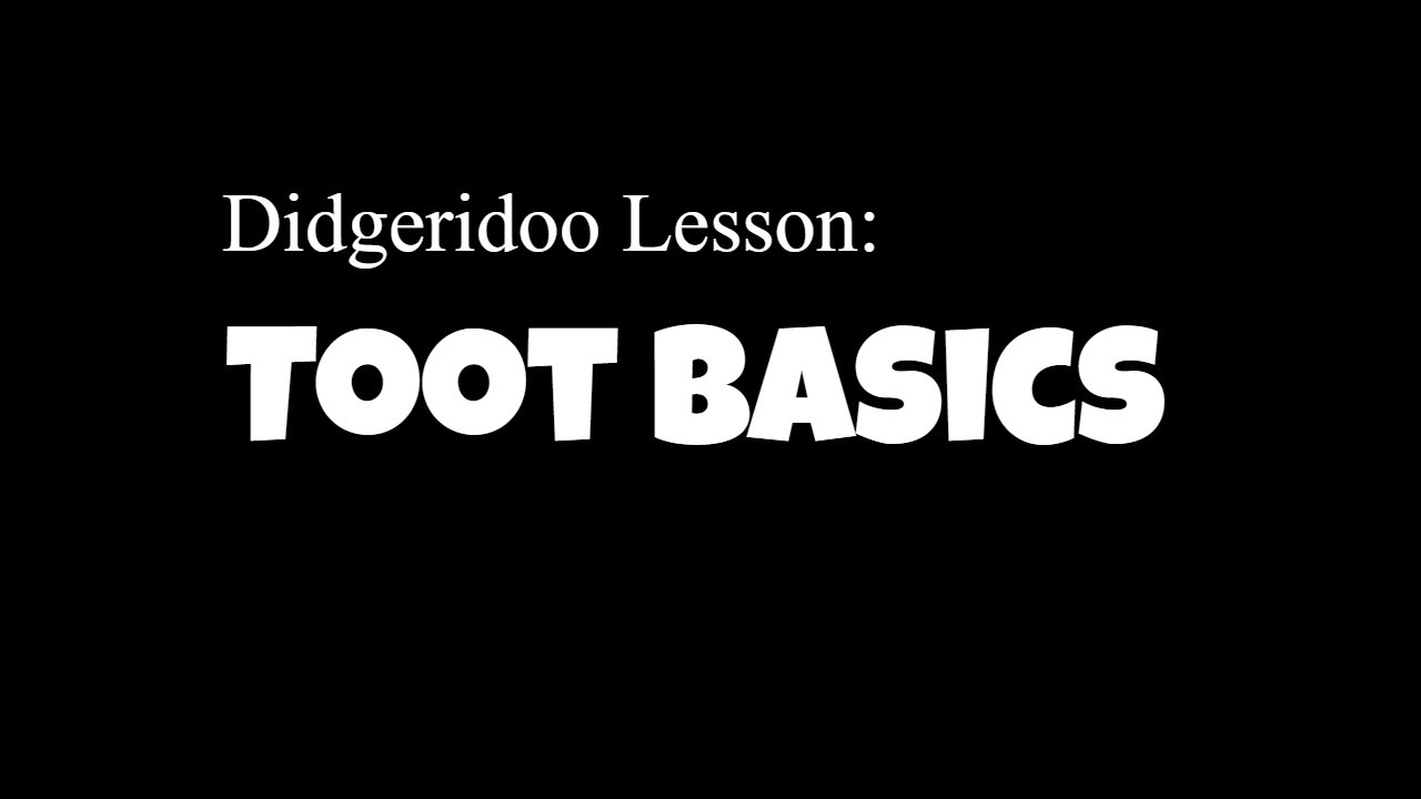 Beginner Didgeridoo Lesson Toot Basics YouTube