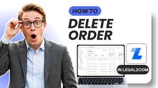 How to Delete an Order in LegalZoom (Updated 2026)