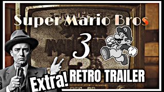 Super Mario Bros. 3 - Extra Retro Trailer!