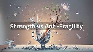 Strength vs Anti Fragility How to Thrive in Life