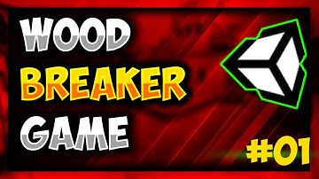 Unity Tutorial - Make Game in Unity 2018 - Wood Breaker #01