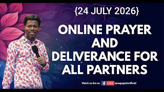 ONLINE PRAYER AND DELIVERANCE FOR ALL PARTNERS {24 JULY 2026}