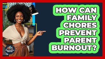 How Can Family Chores Prevent Parent Burnout? - Your Organization Mentor