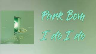 Park Bom (박봄) I Do I Do - English lyrics