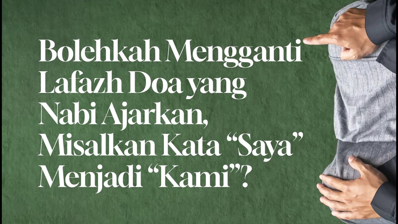 ⁣Bolehkah Mengganti Lafazh Doa yang Nabi Ajarkan, Misalkan Kata