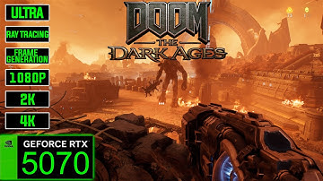 DOOM The Dark Ages | RTX 5070 | Maximum Settings | Ray Tracing | Frame Generation | 1080P, 2K, 4K |
