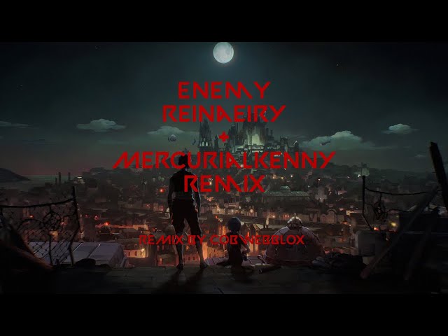 [RAW] [HQ] Enemy Reinaeiry + mercurialkenny remix with subtitles class=