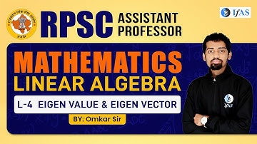 Eigen Values And Eigen Vector | Linear Algebra: Mathematics | RPSC 2024 | L 4 | IFAS