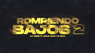 ROMPIENDO BAJOS 2 - DJ GERE & AGUS SUAREZ RMX - RKT AGRESIVO