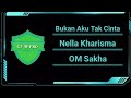 Bukan Aku Tak Cinta - Nella Kharisma _ OM Sakha ( video lirik )