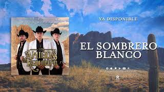 Video thumbnail of "El Sombrero Blanco - Los Amigos Del Requinto"