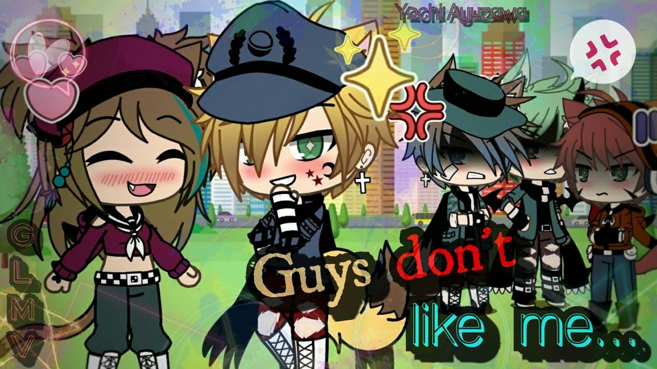 Guys Dont Like Me Glmv Gacha Life Music Video