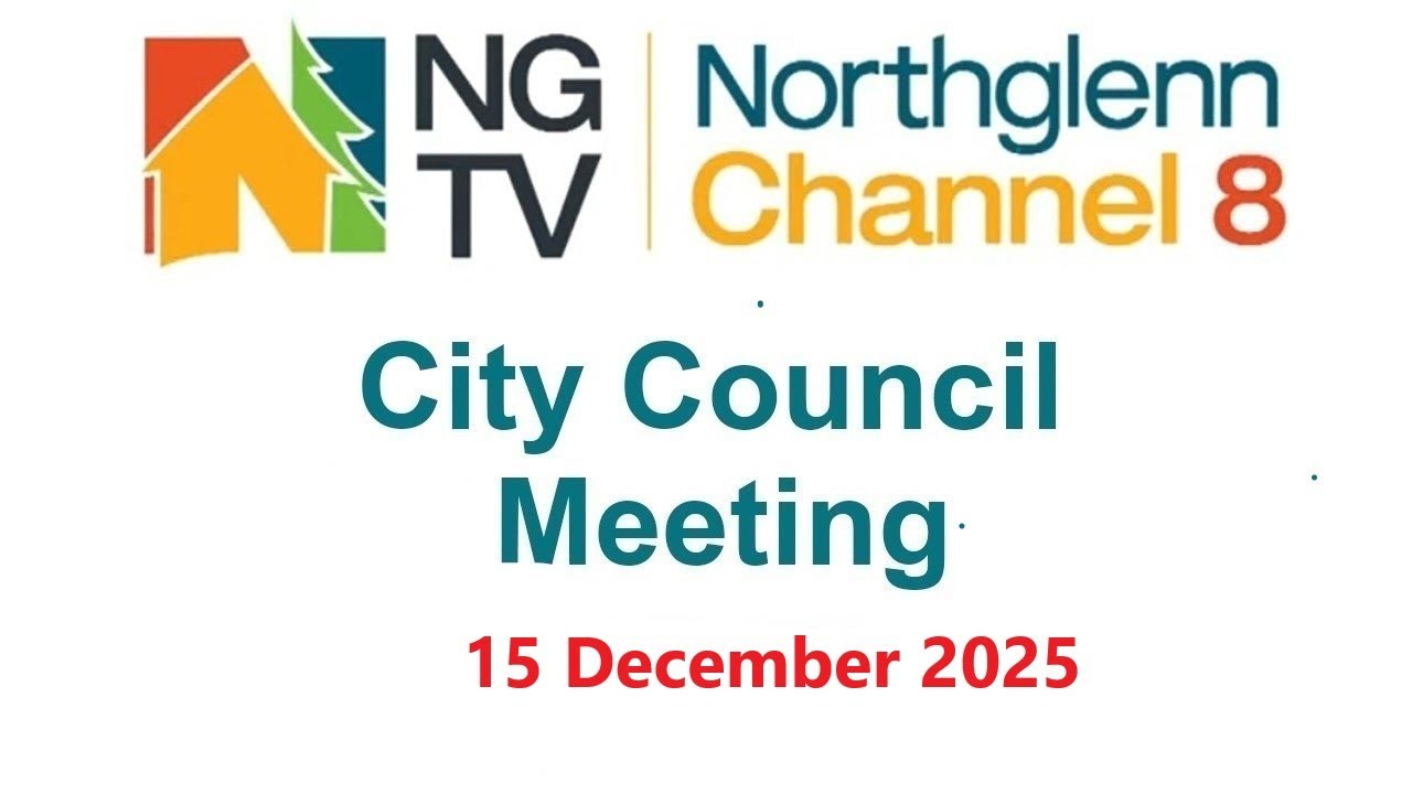 Northglenn City Council Meeting - Dec 15, 2025