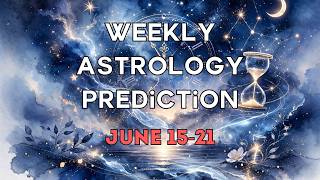 Weekly Astrology Prediction June 15-21 New Moon and Summer Solstice