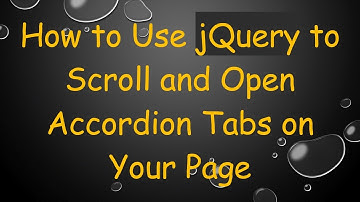 How to Use jQuery to Scroll and Open Accordion Tabs on Your Page