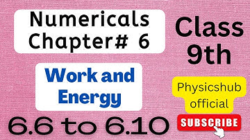 Numericals 6.6 to 6.10 || chapter 6 || WORK & ENERGY || Class 9th || Muhammad Sufyan
