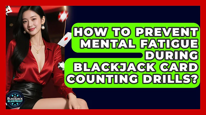 How To Prevent Mental Fatigue During Blackjack Card Counting Drills? - The Blackjack Blueprint