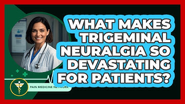 What Makes Trigeminal Neuralgia So Devastating For Patients? - Pain Medicine Network