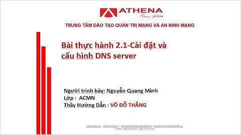 Bài thực hành 2.1-Cài đặt và cấu hình DNS server-Lớp ACMN-Nguyễn Quang Minh
