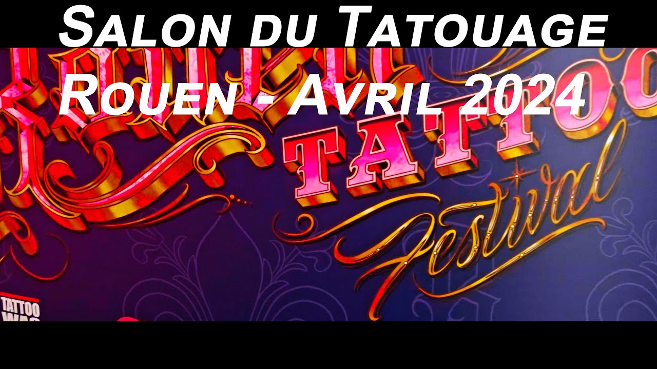Salon du Tatouage 2024, paradis des tatoués, Rouen, Normandie. - YouTube